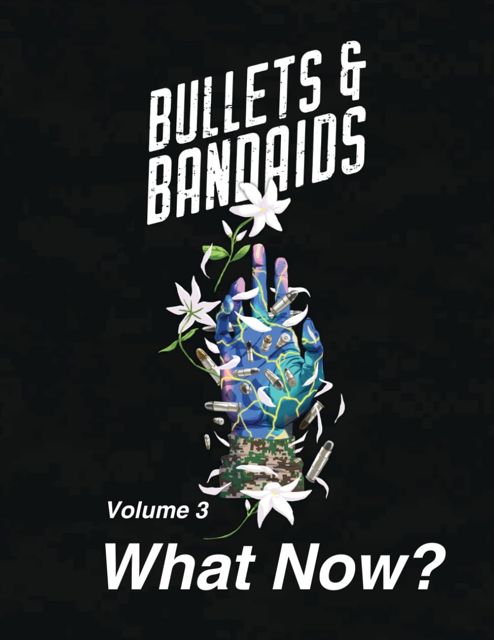 Bullets and Bandaids Volume 3: What Now?