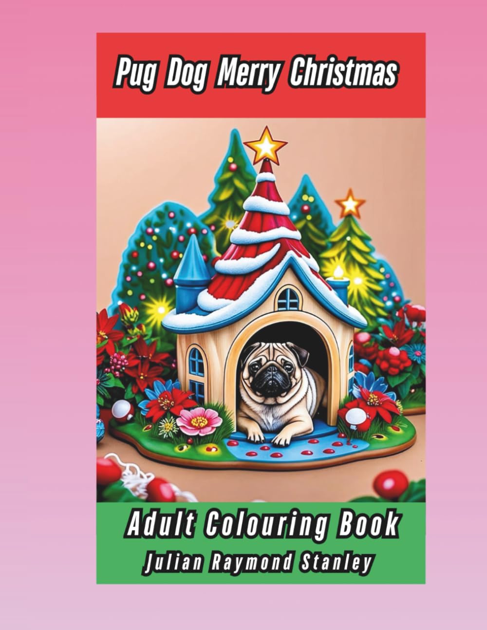Pug Dog Merry Christmas: Adult Colouring Book (BRUCE THE PUG)