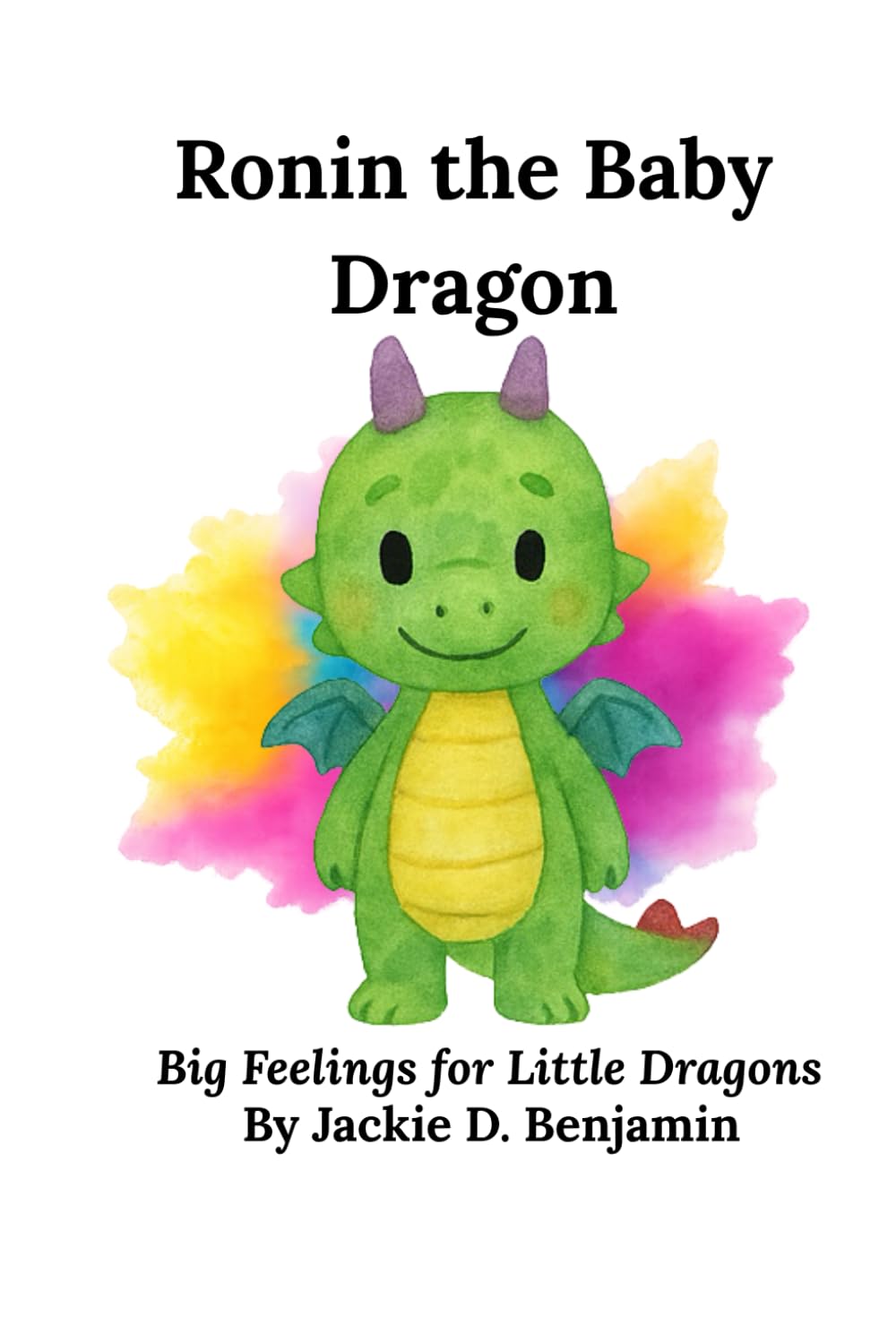 Ronin the Baby Dragon: Big Feelings for Little Dragons