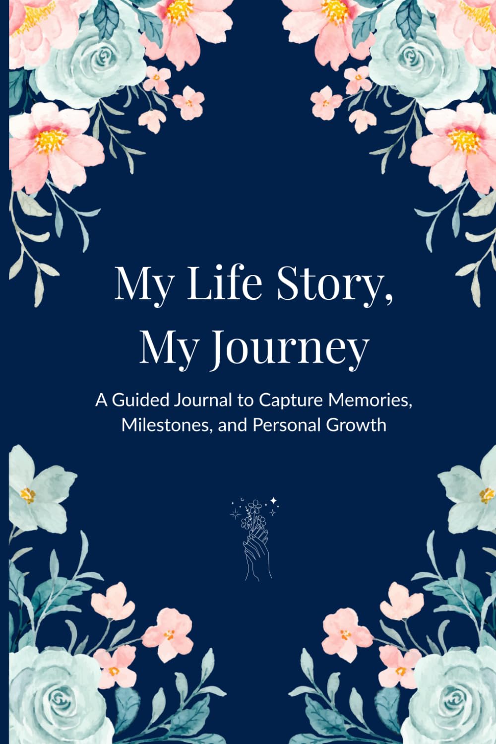 My Life Story, My Journey: A Guided Journal to Capture Memories, Milestones, and Personal Growth