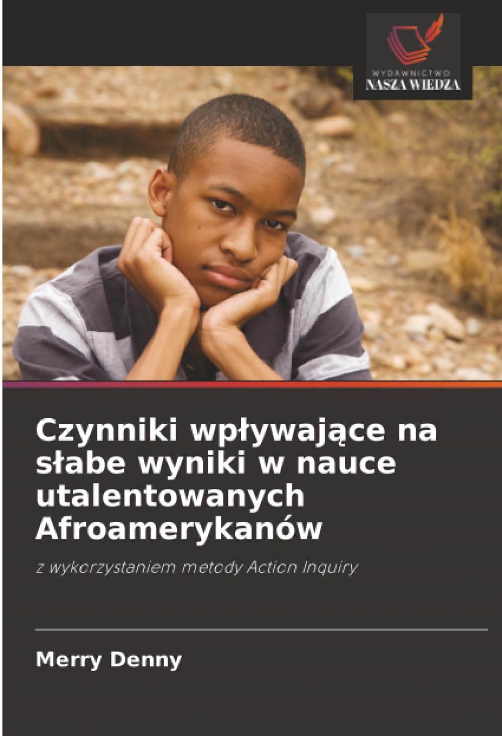 Czynniki wpływające na słabe wyniki w nauce utalentowanych Afroamerykanów: z wykorzystaniem metody Action Inquiry