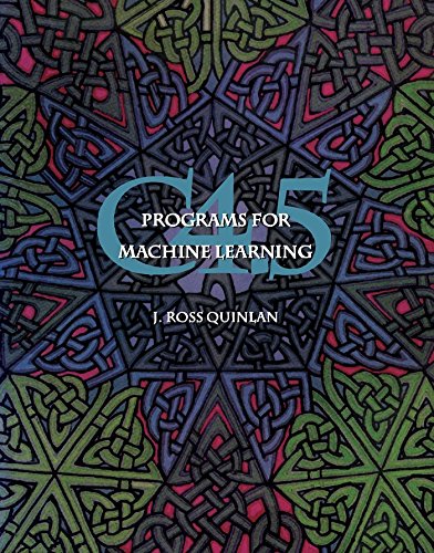 C4.5: Programs for Machine Learning (Morgan Kaufmann Series in Machine Learning)