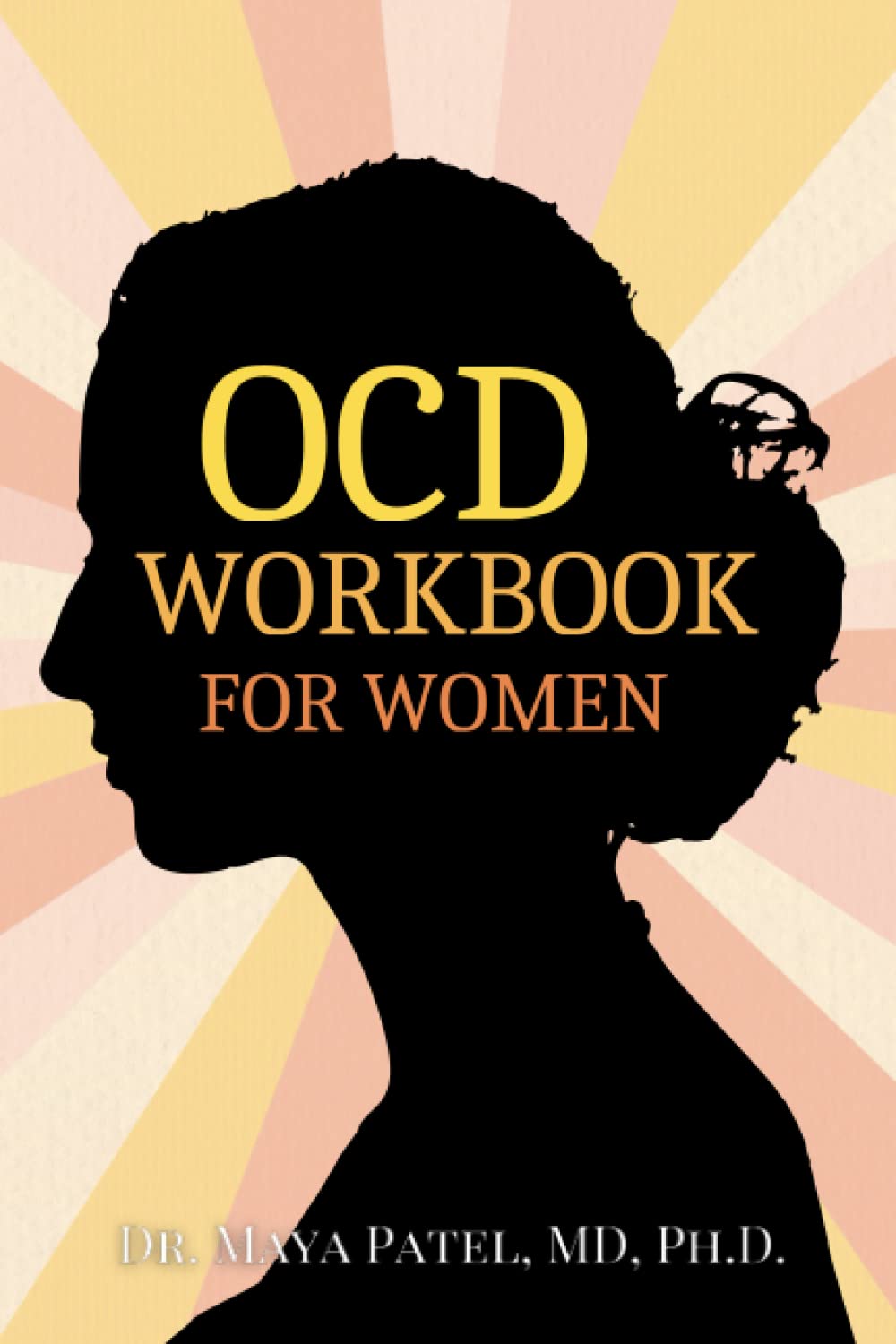 OCD Workbook for Women: A Comprehensive Guide to Overcoming Obsessions and Compulsions with Practical Strategies and Exercises for Finding Inner Peace and Thriving in Life