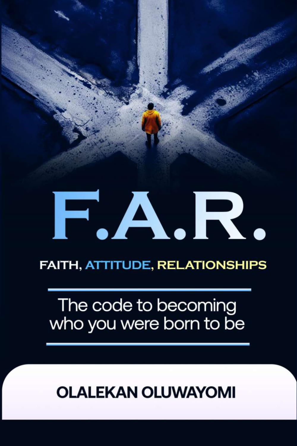 F.A.R.: The code to becoming who you were born to be