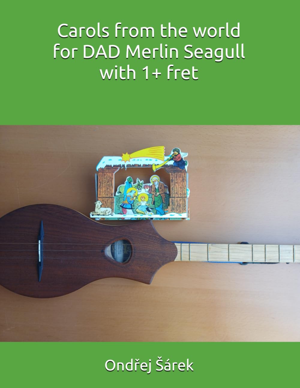 Carols from the world for DAD Merlin Seagull with 1+ fret