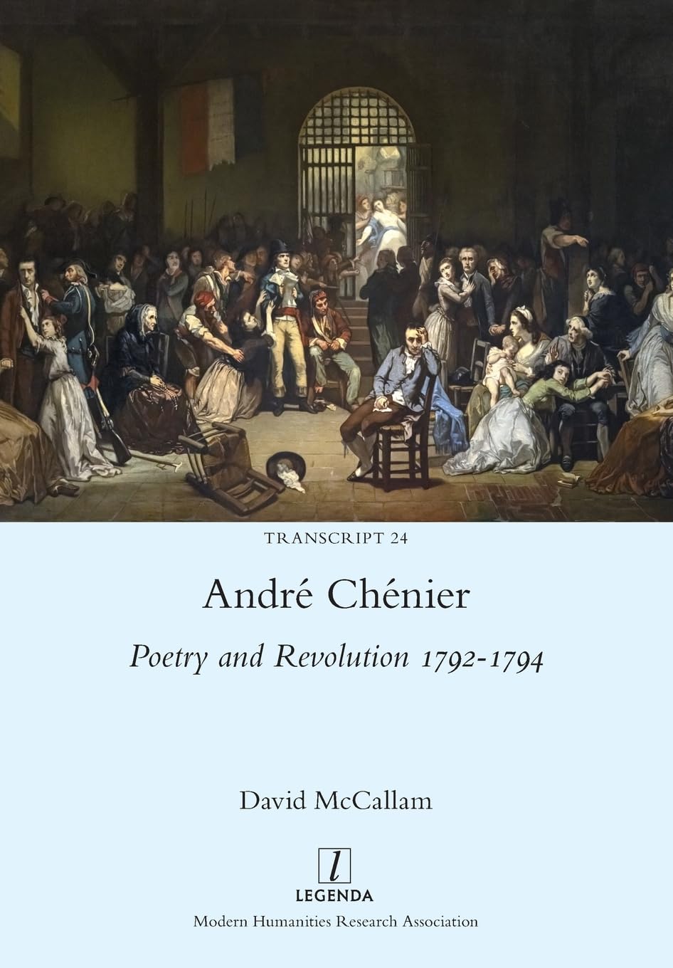 André Chénier: Poetry and Revolution 1792-1794: 24 (Transcript)