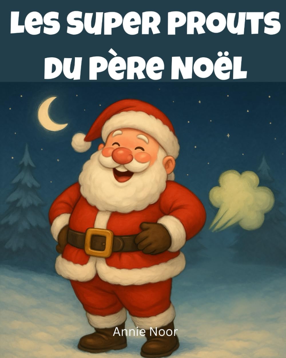 Les Super Prouts du Père Noël: Un livre de Noël rigolo pour enfants