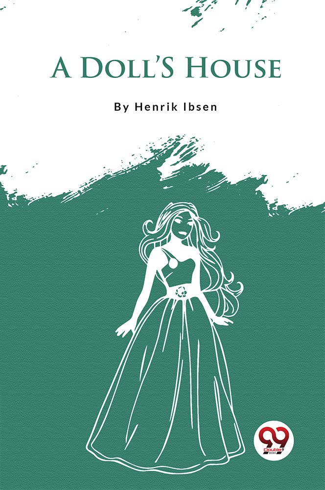 A Doll S House Henrik Ibsen Henrik Ibsen Henrik Ibsen 9789357482141