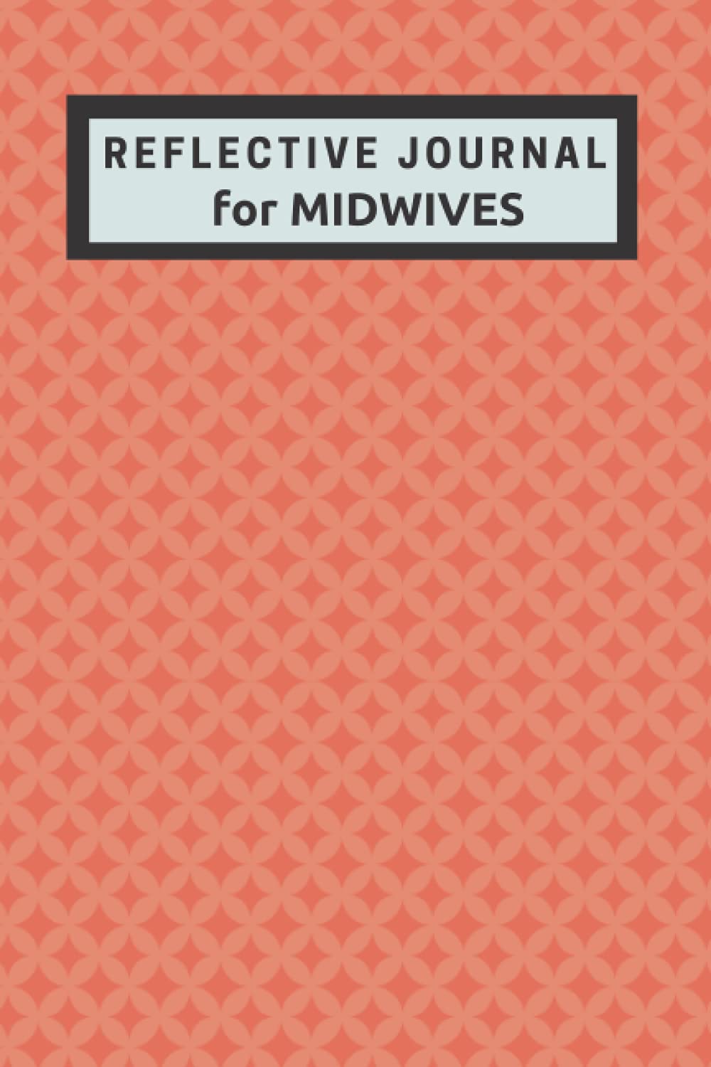 Reflective Journal for Midwives: Professional Development Diary for Healthcare Workers