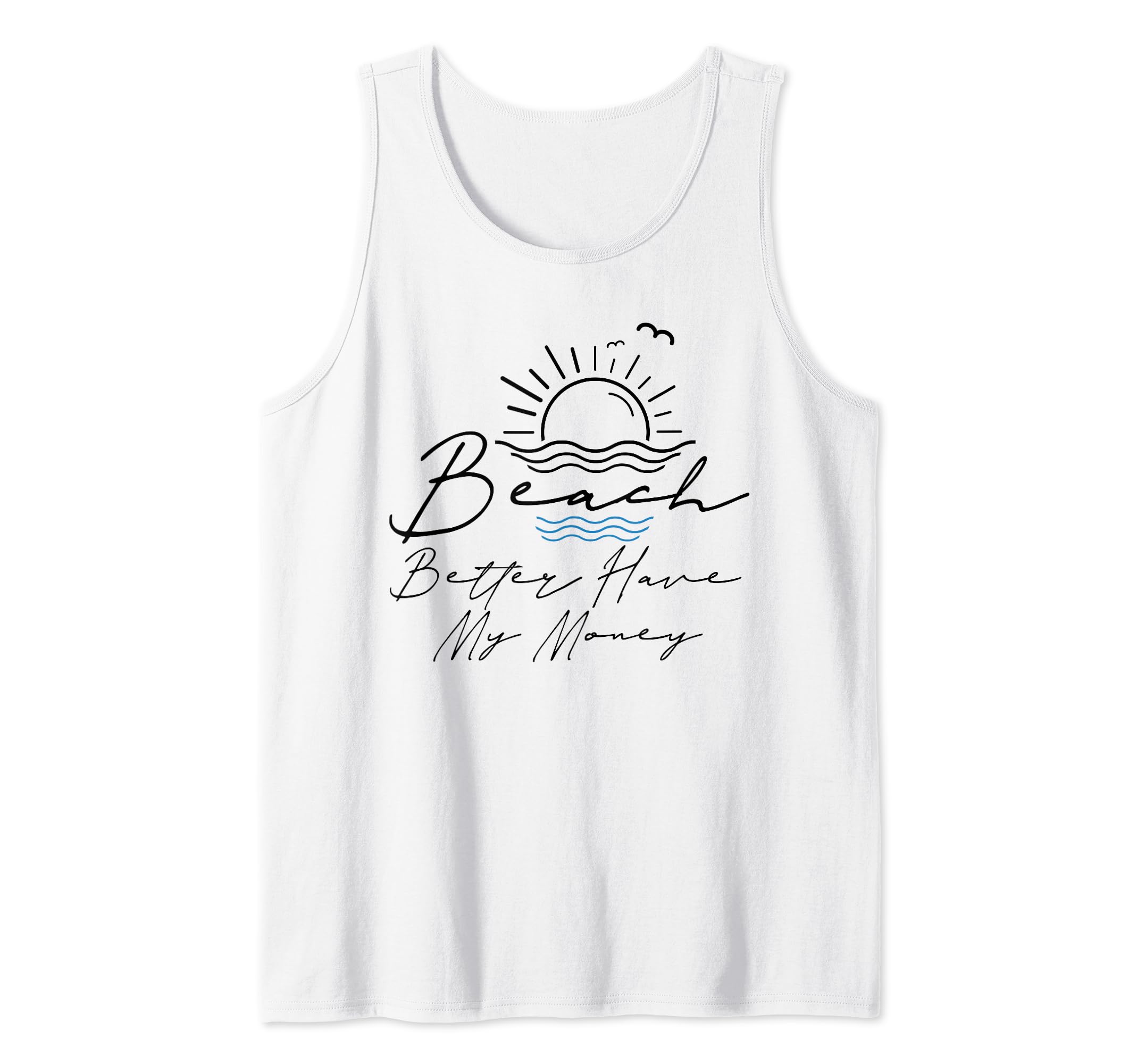 Funny Beach Better Have My Money Design Humor Cool Beach Tank Top