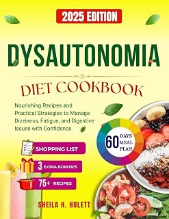 Dysautonomia Diet Cookbook: Nourishing Recipes and Practical Strategies to Manage Dizziness, Fatigue, and Digestive Issues with Confidence (Eat for Strength : Diet Solutions for Healthy Aging)