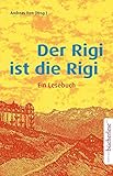 rigi bergbahnen fahrplan  Der Rigi ist die Rigi: Ein Lesebuch