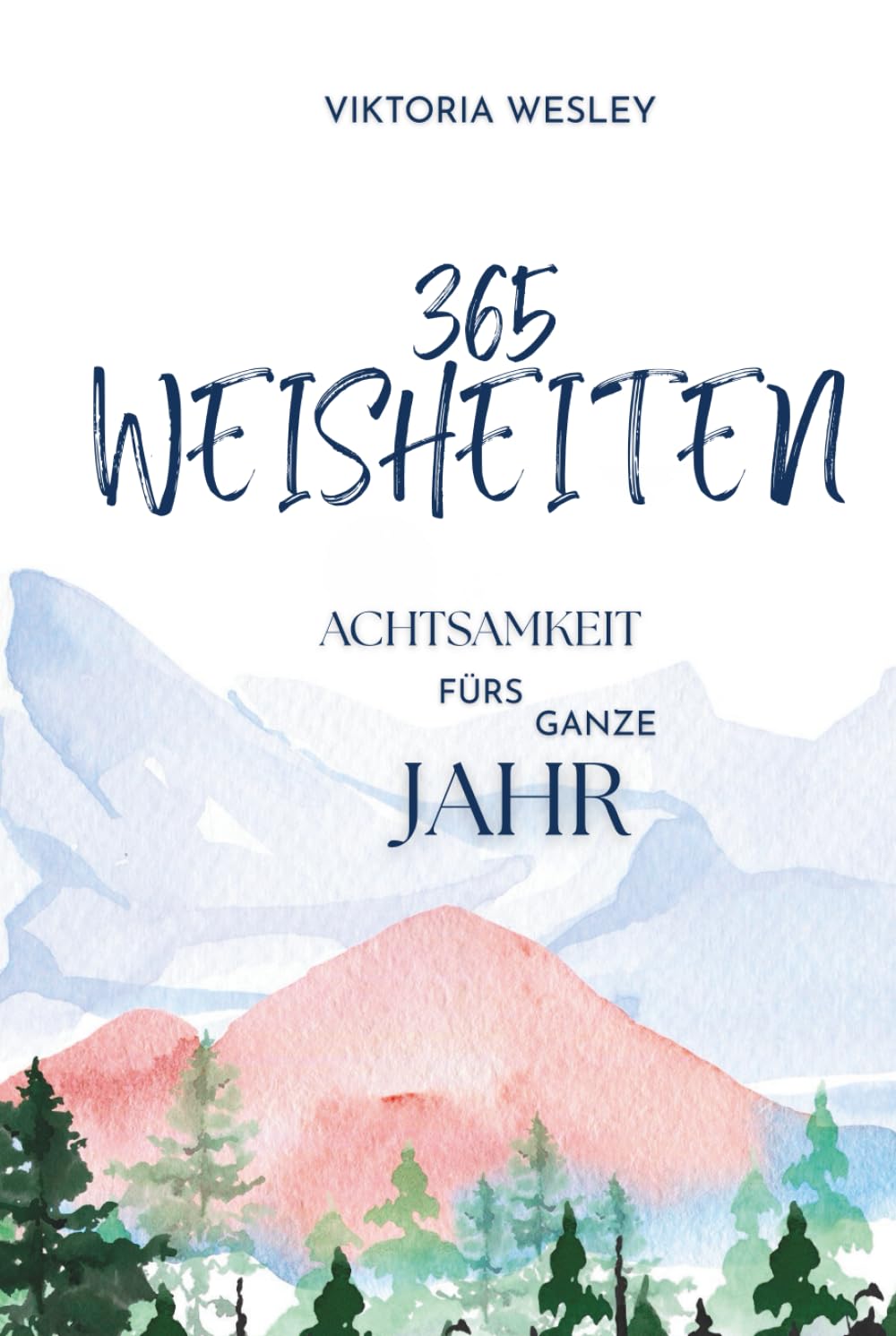 365 Weisheiten: Achtsamkeit fürs ganze Jahr