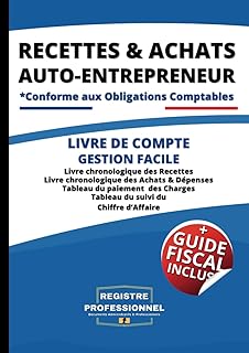 Auto-Entrepreneur livre Recettes et Achats: Livre des recettes Micro entreprise, Cahier compte Auto-Entrepreneurs, Conforme aux obligations Comptables des Micro Entrepreneurs, gestion facile