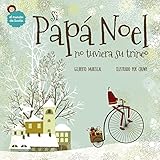  Si Papá Noel No Tuviera Su Trineo: Un Libro Ilustrado Para Niños Sobre La Navidad (El Mundo de Lucía nº 7)