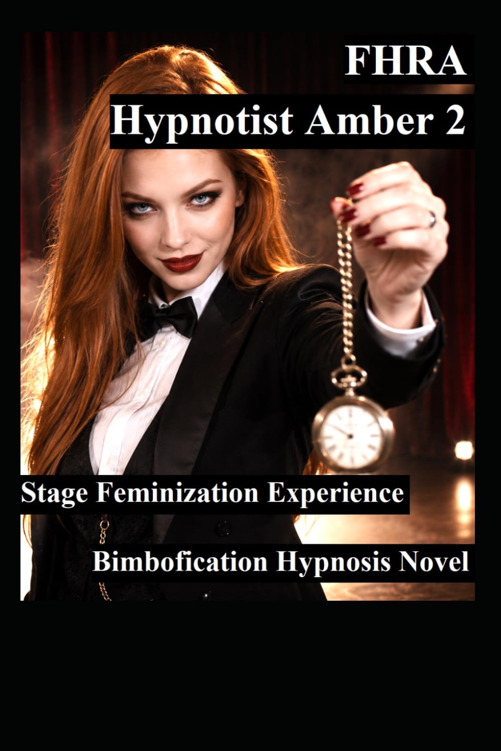 Hypnotist Amber 2 Stage Feminization Experience (Fd, tg, mc, FHRA):: Femdom Hypnosis Novel. 5 stories of female stage hypnotist brainwashing men into ... Hypnotist brainwashing men into women.)