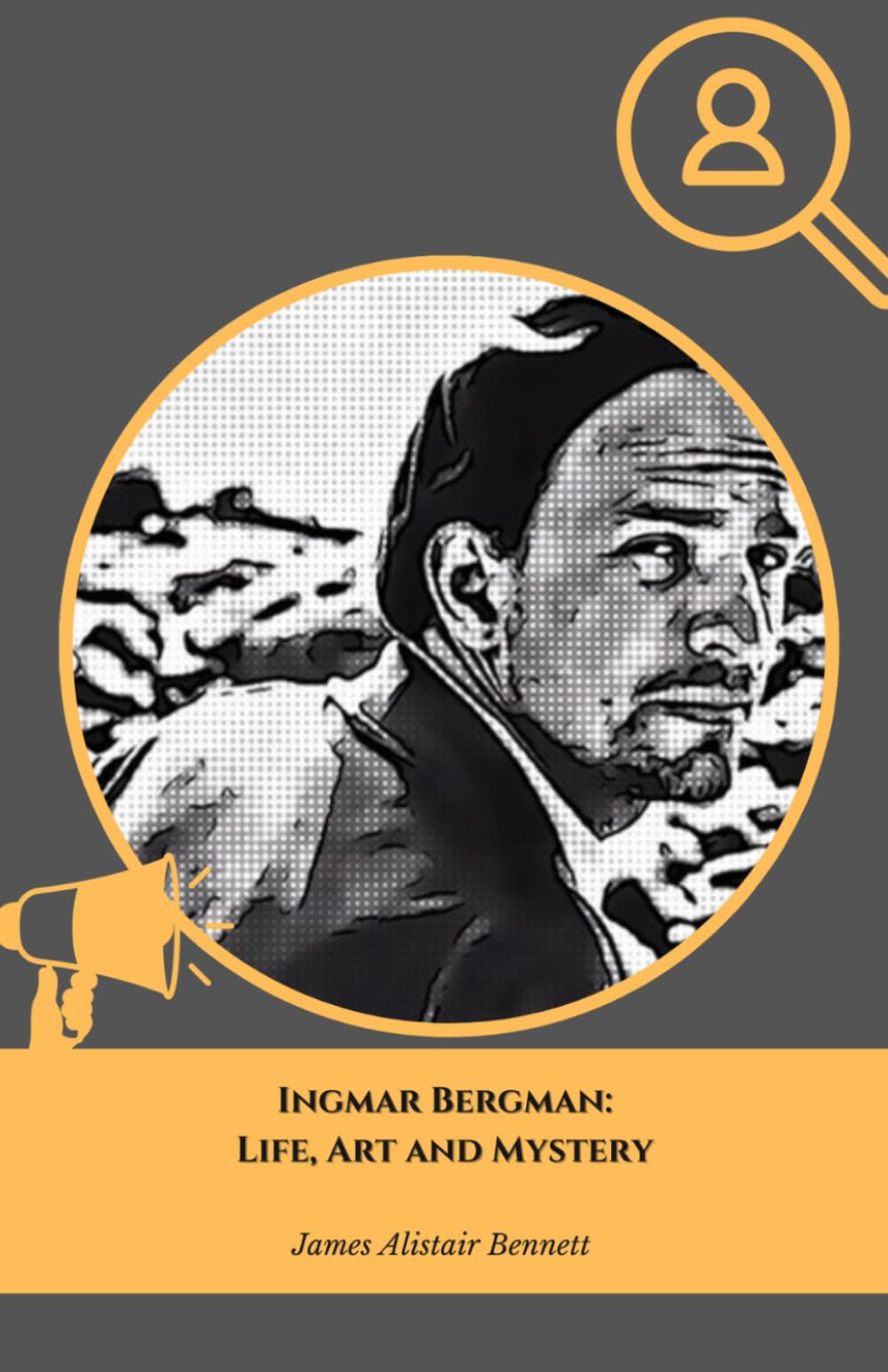 Ingmar Bergman: Life, Art and Mystery: The definitive tribute to the Swedish film master and his immortal works