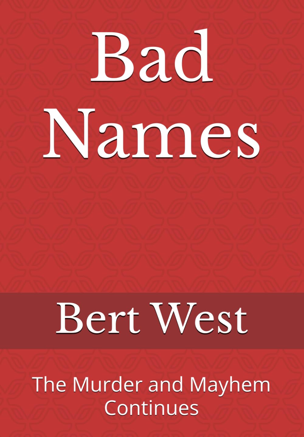 Bad Names: The Murder and Mayhem Continues (Bert West)