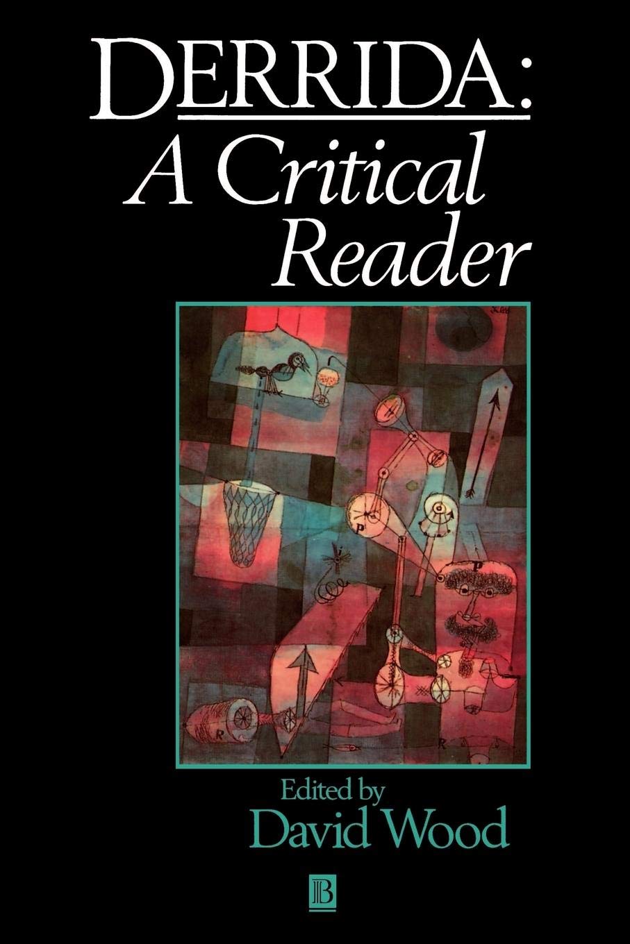 Derrida Critical Reader (Blackwell Critical Reader),David Wood