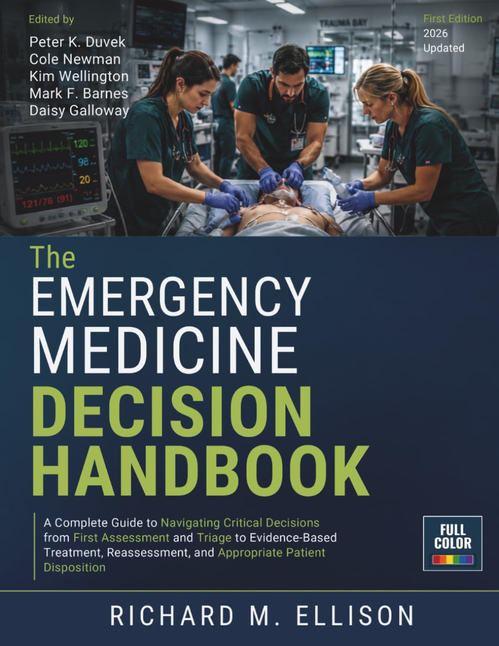 The Emergency Medicine Decision Handbook: A Complete Guide to Navigating Critical Decisions from First Assessment and Triage to Evidence-Based ... and Appropriate Patient Disposition: 1