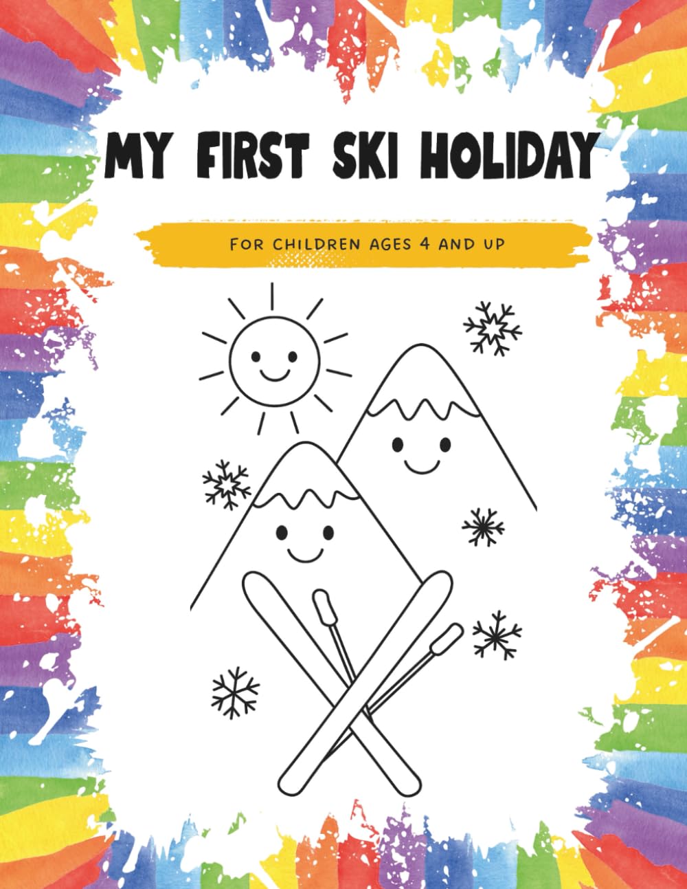 My First Ski Holiday - Winter Coloring Book for Kids Ages 4 and up - Fun Skiing, Snow, Animals & Winter Holiday Adventures: Winter fun and first ... color - snowman, sledding, ski school & more