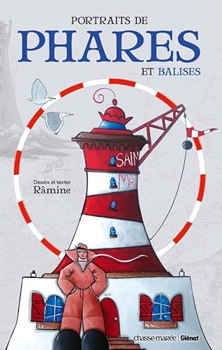 Portraits de phares et balises: De Dunkerque aux Lavezzi