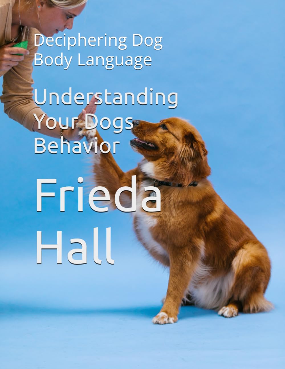 Understanding Your Dogs Behavior: Deciphering Dog Body Language
