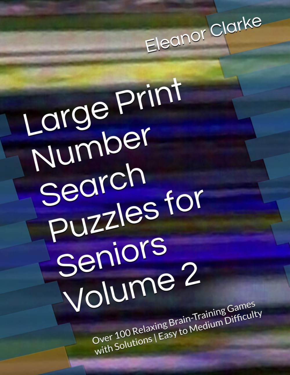 Large Print Number Search Puzzles for Seniors Volume 2: Over 100 Relaxing Brain-Training Games with Solutions | Easy to Medium Difficulty
