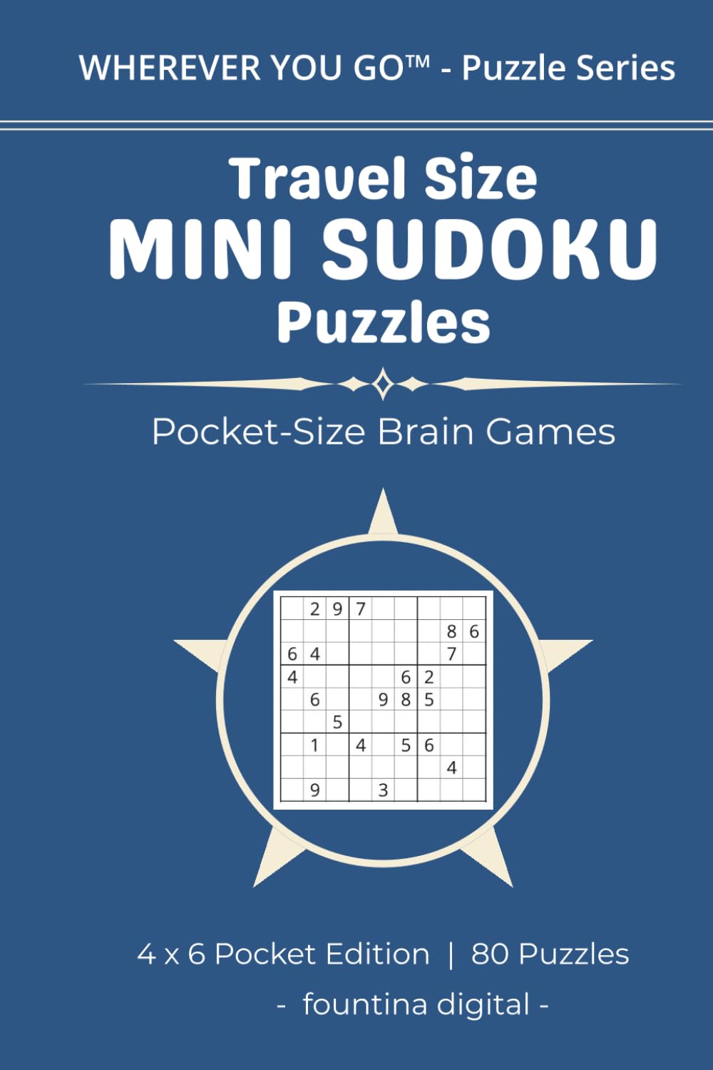Travel Size Mini Sudoku Puzzles: Large Print Pocket size Sudoku Easy to Hard Puzzles to follow you wherever you go (WHEREVER YOU GO™ - Puzzle Series)