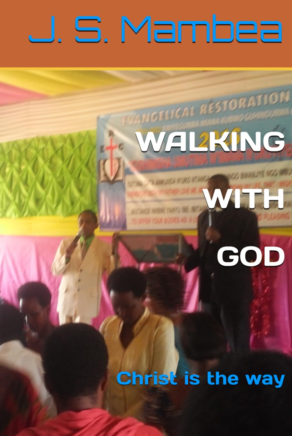 WALKING WITH GOD: The way is Jesus Christ (SPIRITUAL WARFARE)