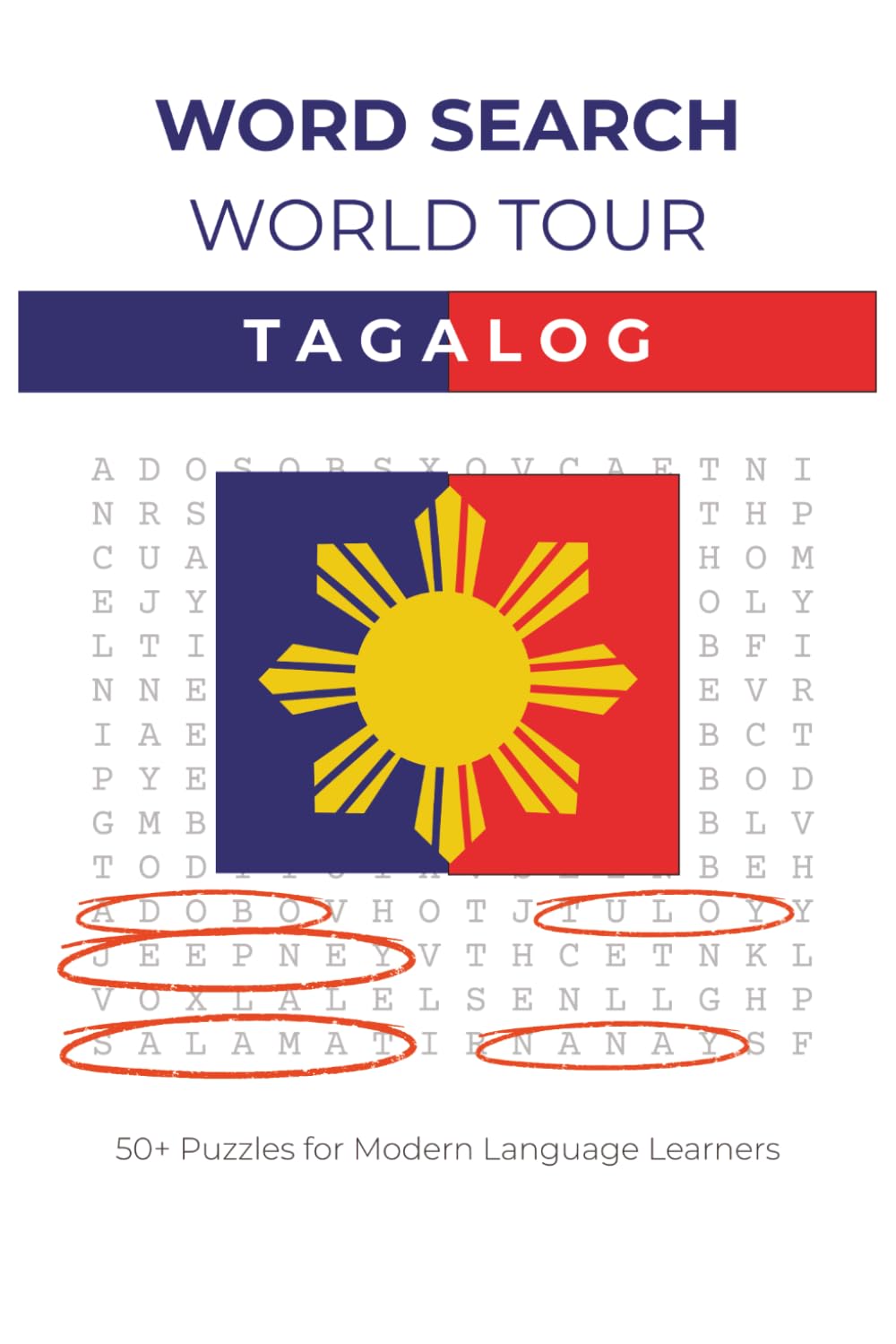 Word Search World Tour: Tagalog: Tagalog Word Search Puzzle Book for Language Learners | 6x9 Inches, 110 pages | 50+ Puzzles | Solutions Included