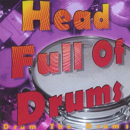 Head Full of Drums : Drum the Drums