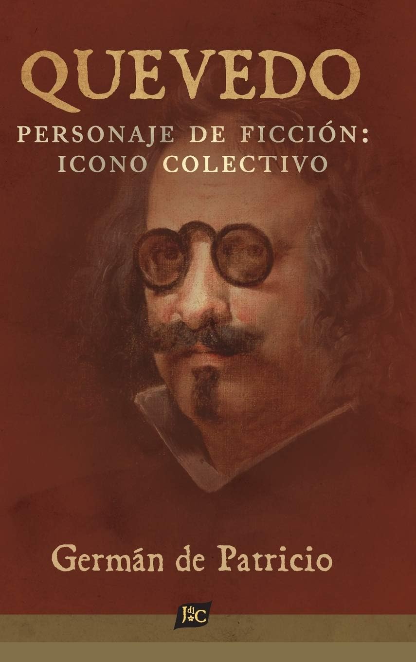 Quevedo, personaje de ficción: icono colectivo: Recepción diacrónica del símbolo de nuestra frustración política