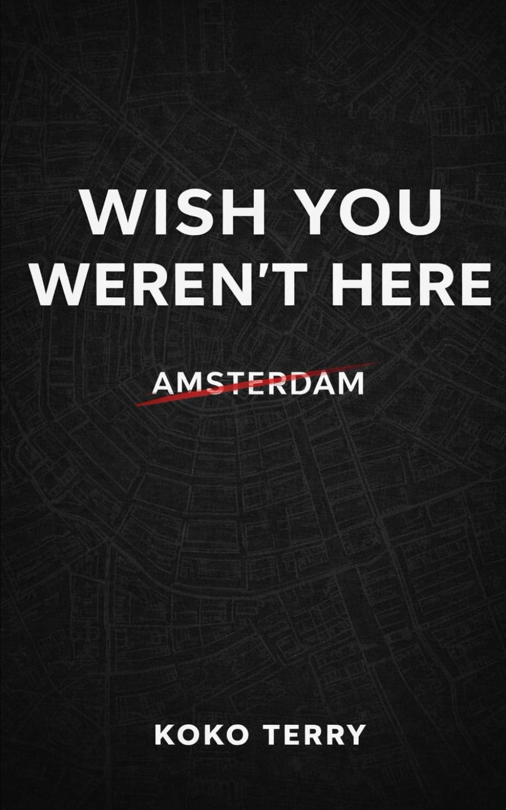 Wish You Weren't Here: Volume 1: Amsterdam