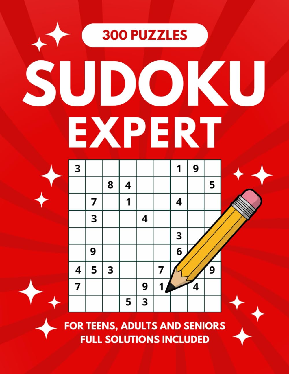 300 Puzzles Sudoku: Expert for Teens, Adults and Seniors – Full Solutions Included