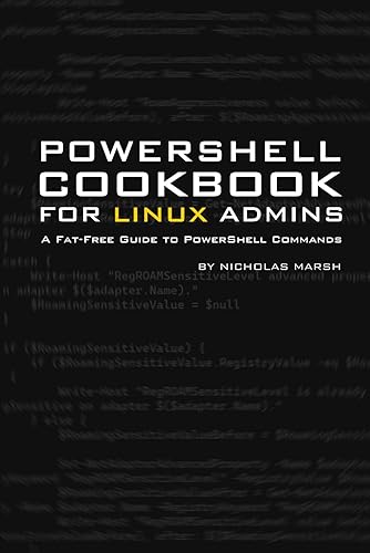 Windows PowerShell Cookbook for Linux Administrators: A Fat-Free Guide to PowerShell Commands