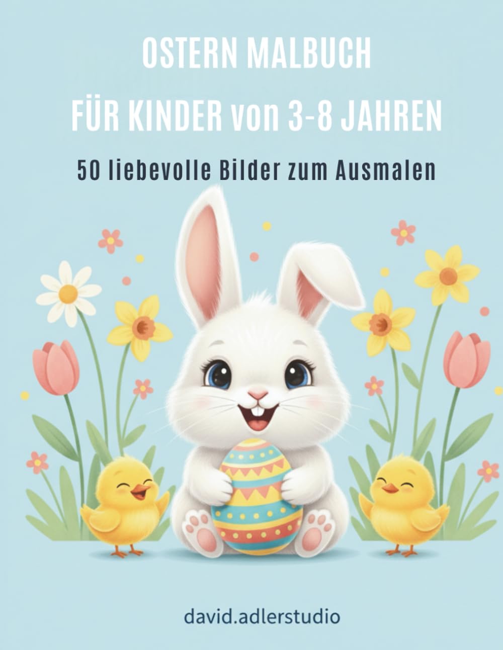 Oster Malbuch für Kinder ab 3 Jahren: 50 Einfache Ausmalbilder mit Hasen, Küken und Ostereiern – Perfekt für Kindergarten und Vorschule
