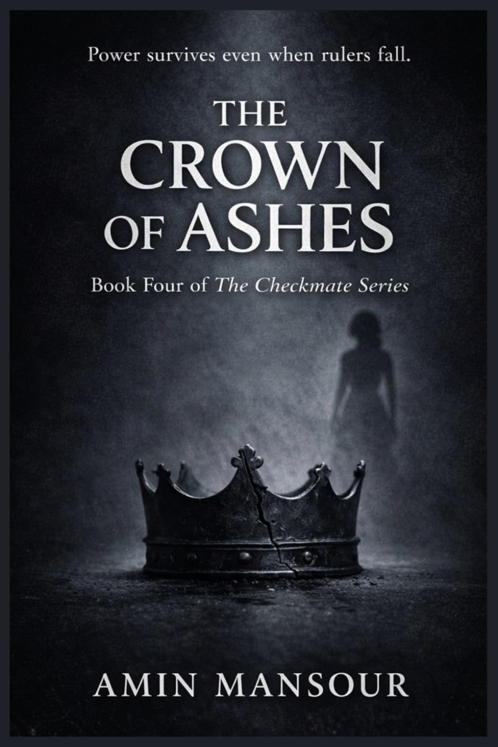 THE CROWN OF ASHES: Book Four · The Checkmate Series