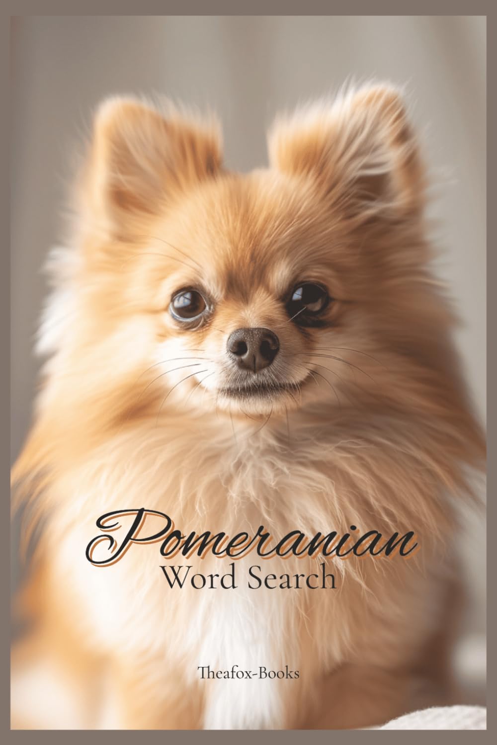Pomeranian Word Search: 50+ Word Search Puzzles | Solutions Included