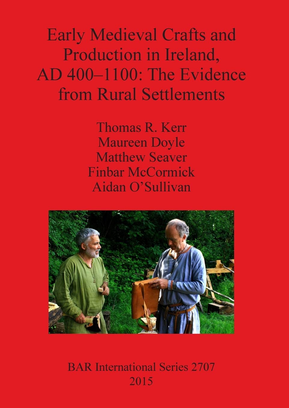 Early Medieval Crafts and Production in Ireland, AD 400-1100: The Evidence from Rural Settlements (BAR International)