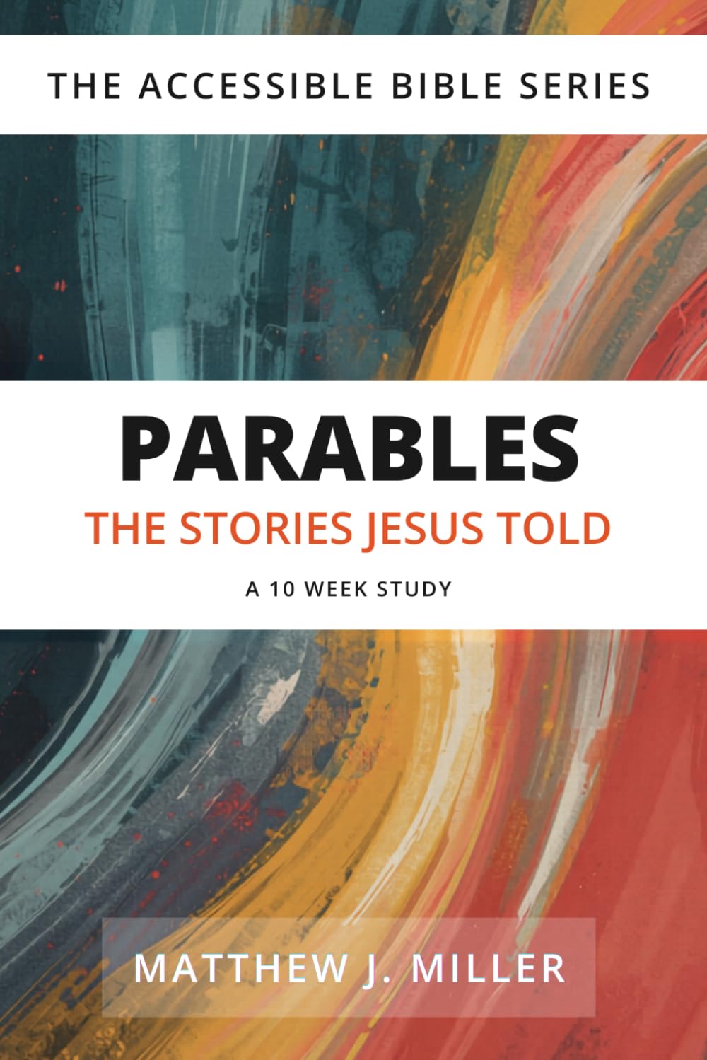 Parables: The Stories Jesus Told (The Accessible Bible Series)
