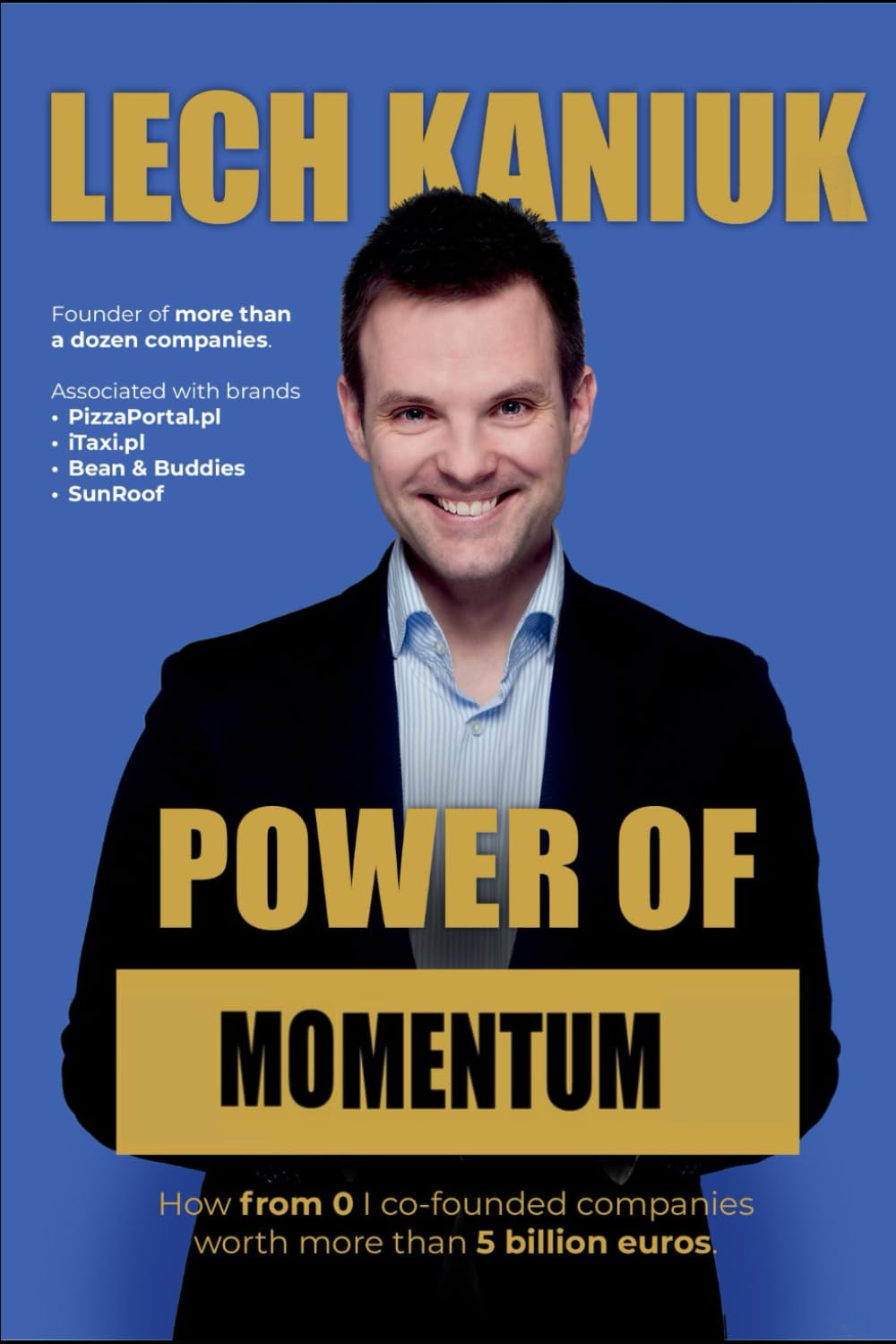 The Power of Momentum: How I Co-founded Companies Worth More Than 5 Billion Euros
