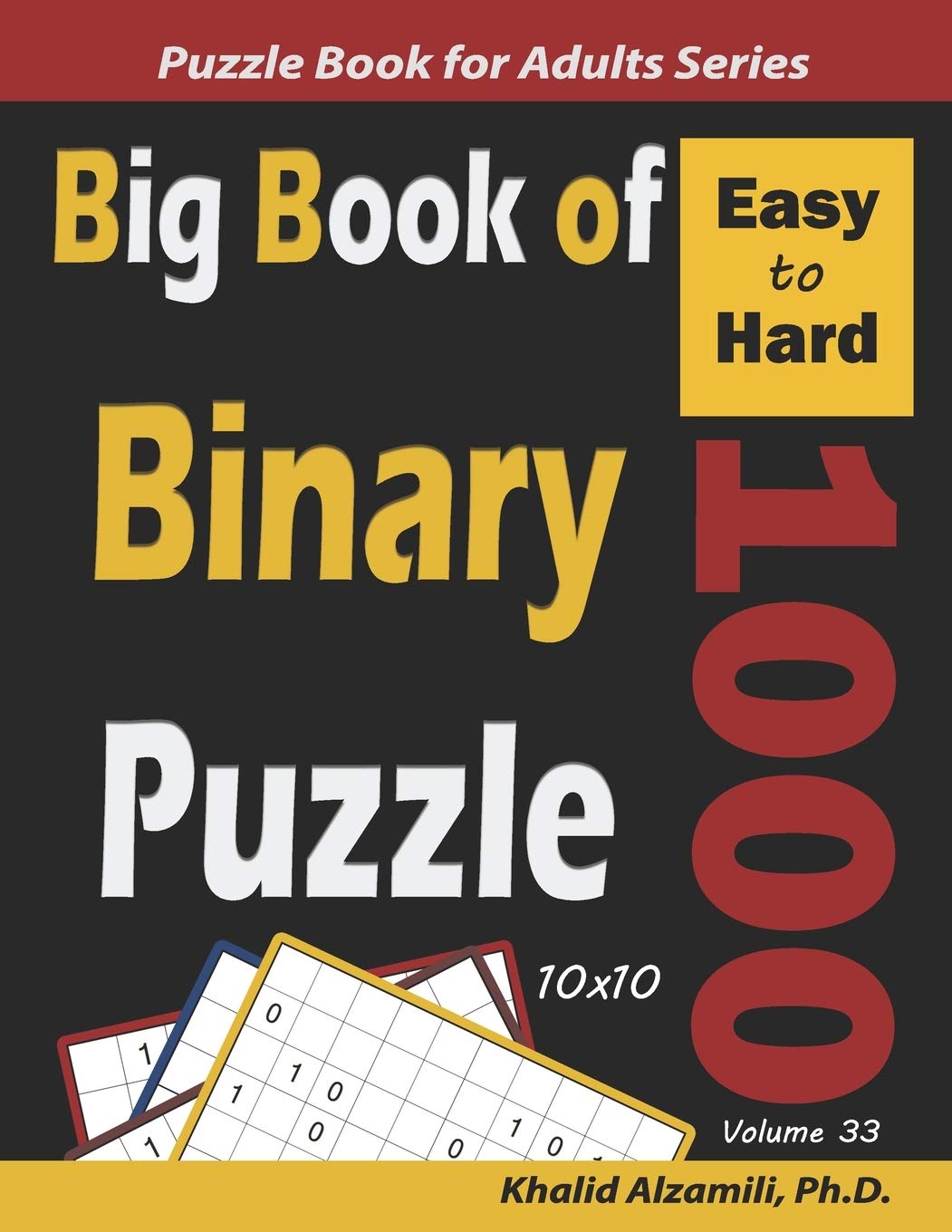 Big Book of Binary Puzzle: 1000 Easy to Hard (10x10): 33 (Logic Puzzles for Adults Series)