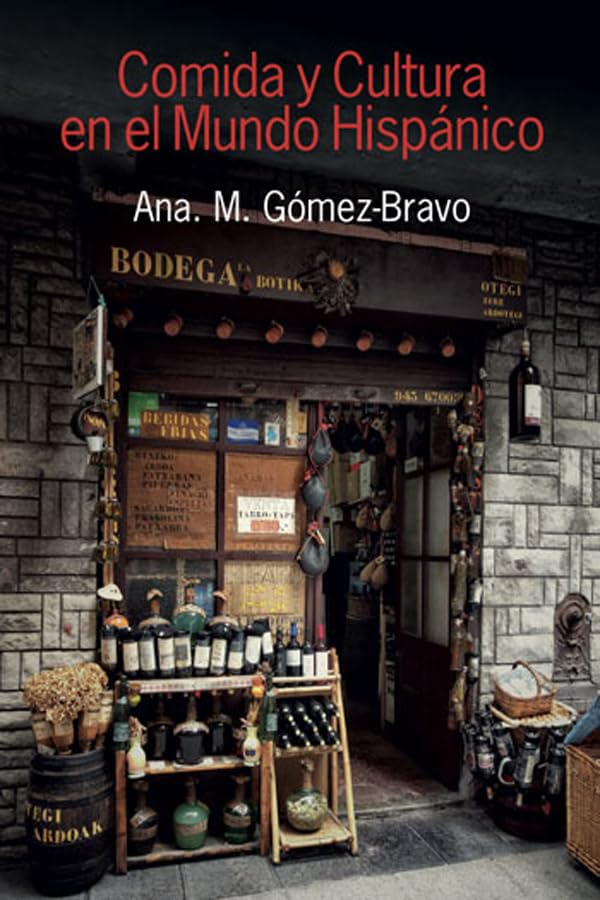Comida y cultura en el mundo hispánico/Food and Culture in the Hispanic World (Spanish Edition)