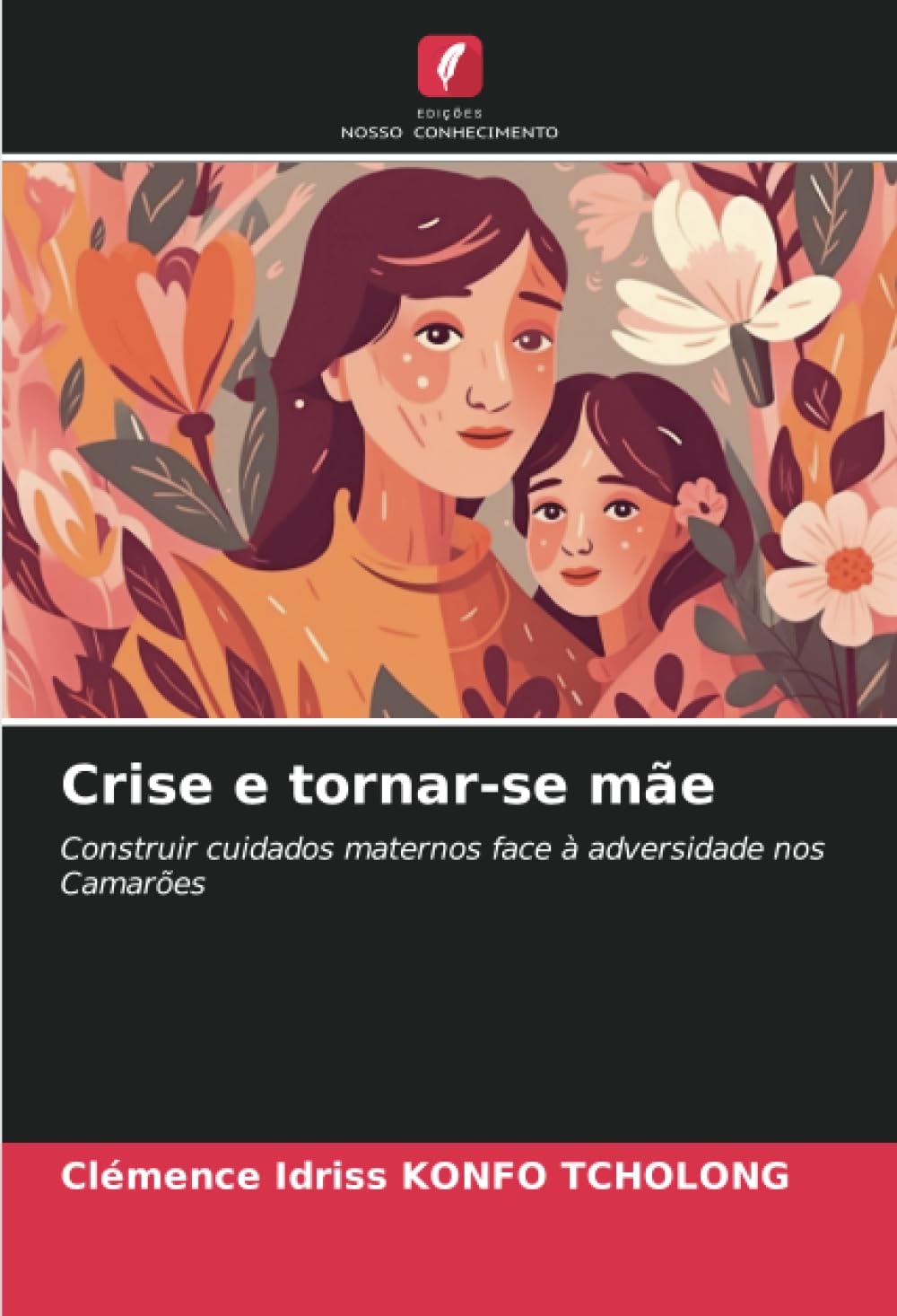 Crise e tornar-se mãe: Construir cuidados maternos face à adversidade nos Camarões