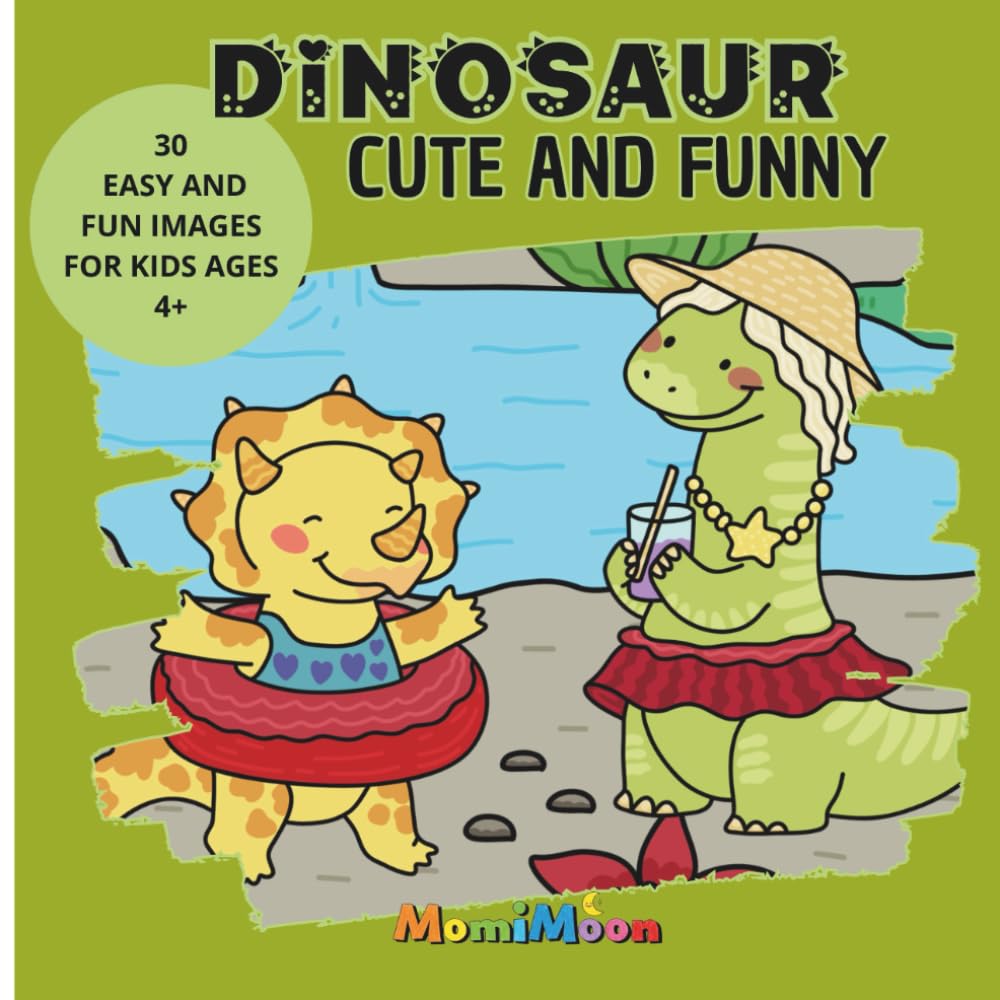 DINOSAUR CUTE AND FUNNY: 30 Easy and Fun Images for Kids Ages 4+