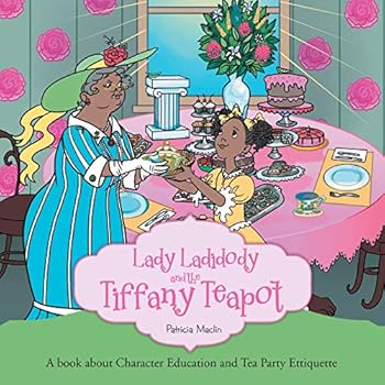 Paperback Lady Ladidody and the Tiffany Teapot: A book about Character Education and Tea Party Ettiquette Book