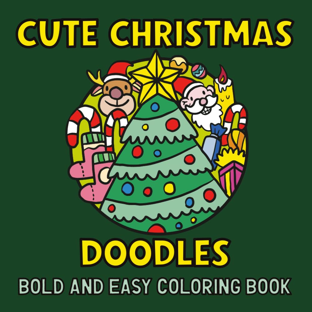 Cute Christmas Doodles - Bold and Easy Coloring Book: Coloring Pages With Cute and Funny X-Mas Doodles For Adults and Kids