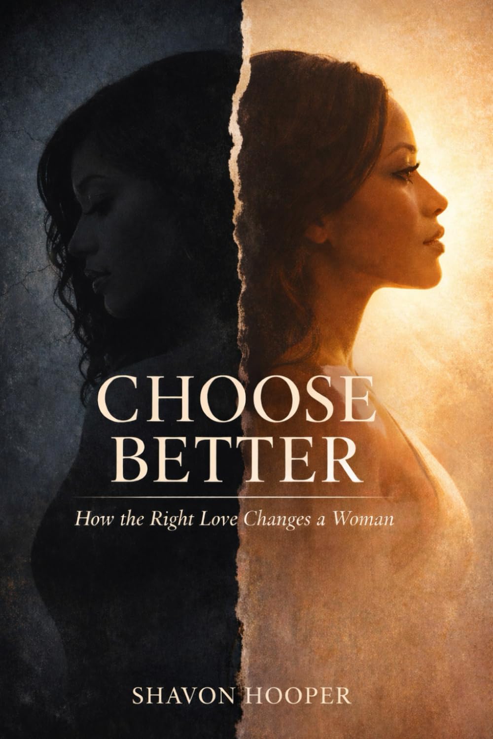 Choose Better: How the Right Love Changes a Woman