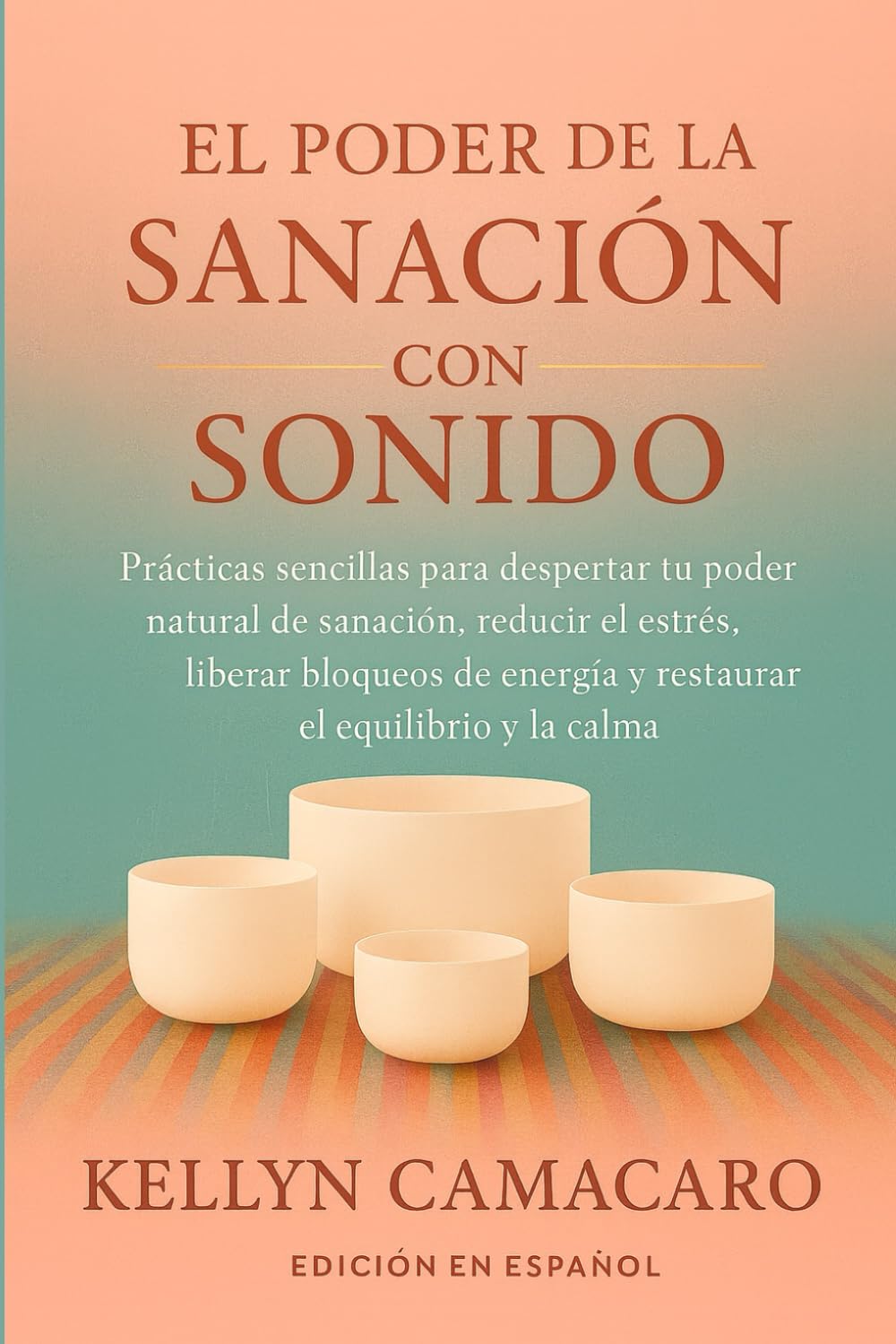 EL PODER DE LA SANACIÓN CON SONIDO: PRÁCTICAS SENCILLAS PARA DESPERTAR TU PODER NATURAL DE SANACIÓN, REDUCIR EL ESTRÉS, LIBERAR BLOQUEOS DE ENERGÍA Y RESTAURAR EL EQUILIBRIO Y LA CALMA
